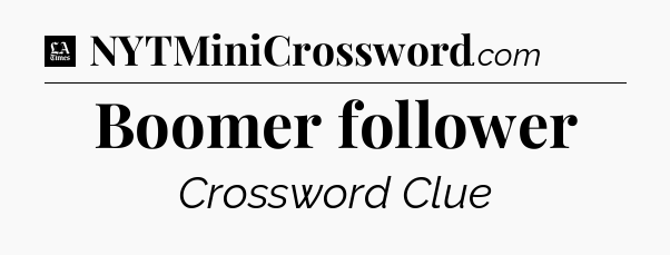 Boomer follower - LA Times Crossword