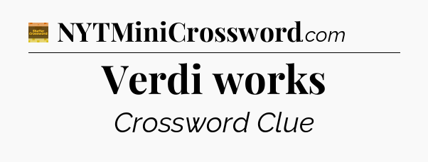 Verdi works - Eugene Sheffer Crossword