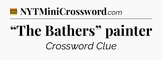 “The Bathers” painter - Eugene Sheffer Crossword
