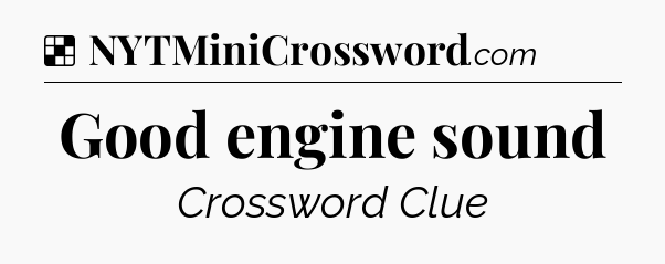 Solution: Good engine sound - NYT Crossword