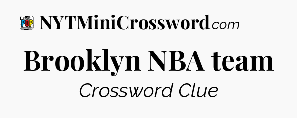 Brooklyn NBA team Crossword Clue