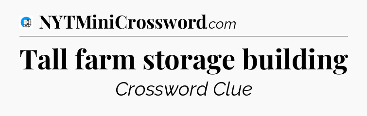Tall farm storage building Crossword Clue