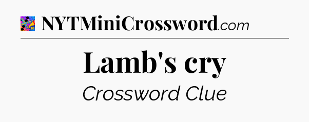 Lamb's cry Crossword Clue