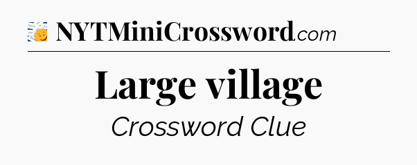 Large village - 7 Little Words