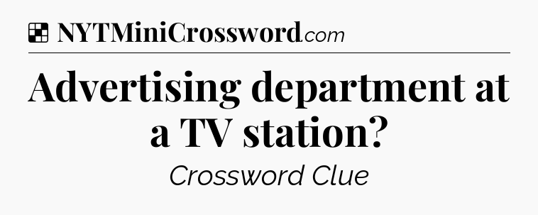 Solution: Advertising department at a TV station - NYT Crossword