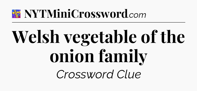Welsh vegetable of the onion family Codycross