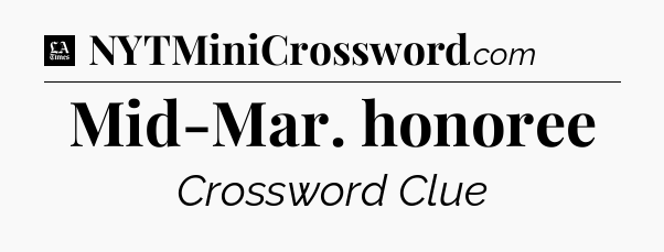 Mid-Mar. honoree - LA Times Crossword