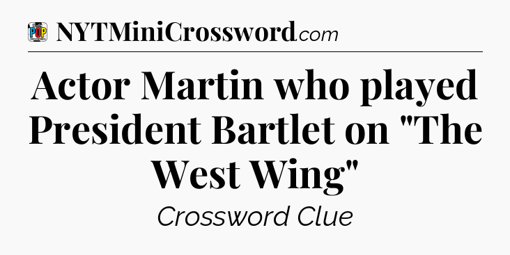 Actor Martin who played President Bartlet on 