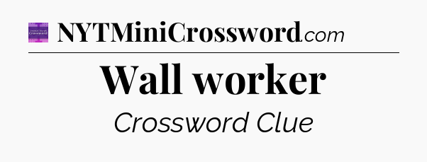 Wall worker - Thomas Joseph Crossword