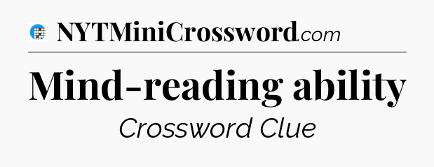 Mind-reading ability Crossword Clue
