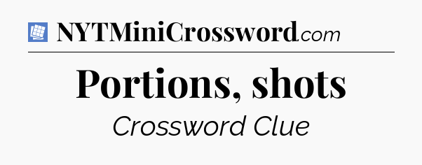 Portions, shots Puzzle Page Crossword Clue