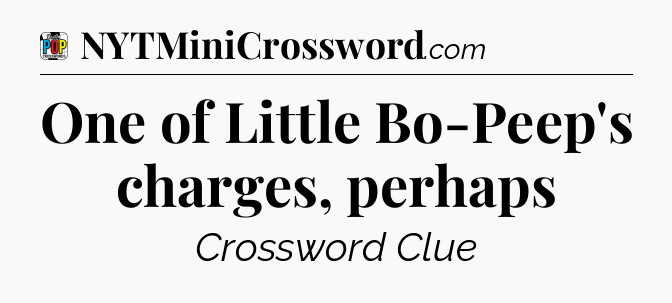 One of Little Bo-Peep's charges, perhaps Crossword Clue