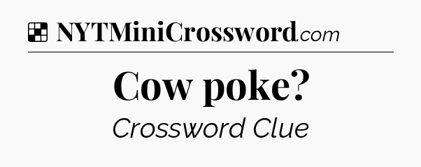 Solution: Cow poke - NYT Crossword