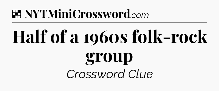 Solution: Half of a 1960s folk-rock group - NYT Crossword