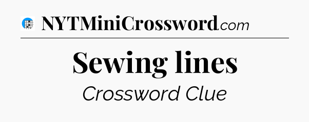 Sewing lines Crossword Clue