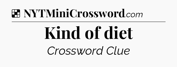 Solution: Kind of diet - NYT Crossword