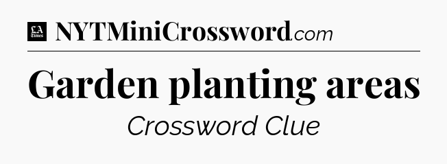 Garden planting areas - LA Times Crossword