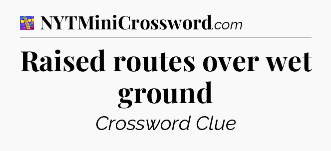 Raised routes over wet ground Codycross