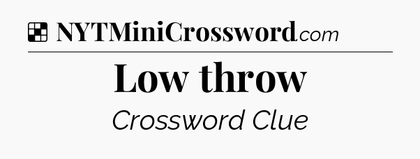 Solution: Low throw - NYT Crossword