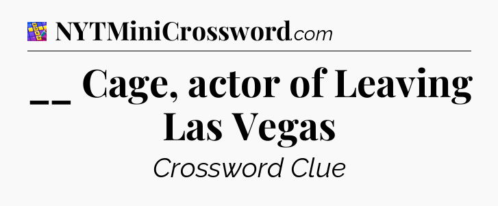 __ Cage, actor of Leaving Las Vegas Codycross