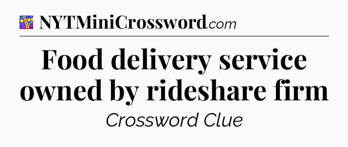 Food delivery service owned by rideshare firm Codycross