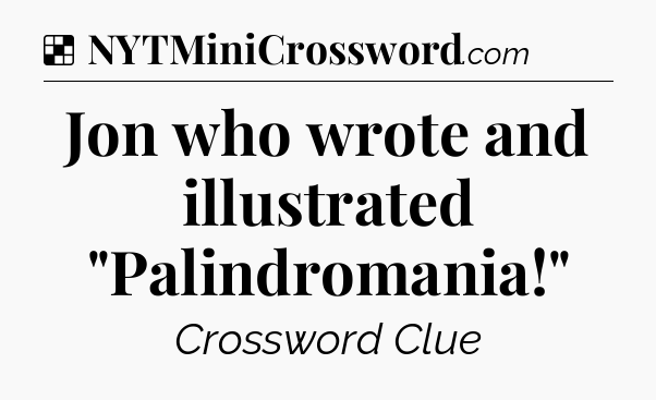 Solution: Jon who wrote and illustrated 