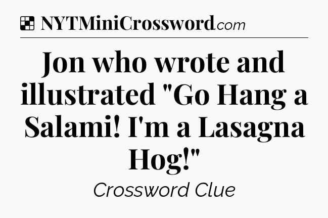 Solution: Jon who wrote and illustrated 