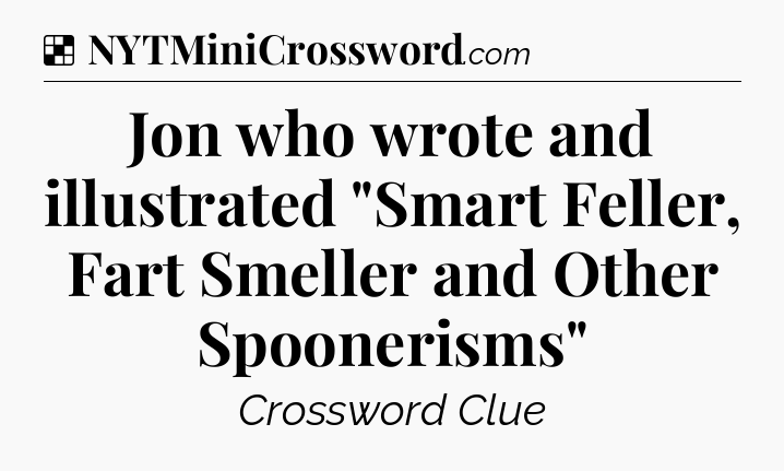 Solution: Jon who wrote and illustrated 