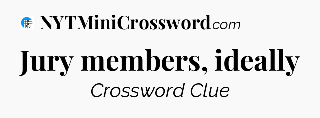 Jury members, ideally Crossword Clue