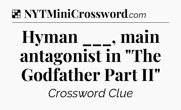 Solution: Hyman ___, main antagonist in 