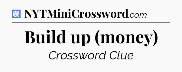 Build up (money) Puzzle Page Crossword Clue