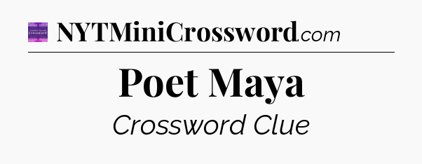 Poet Maya - Thomas Joseph Crossword
