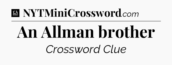 An Allman brother - LA Times Crossword
