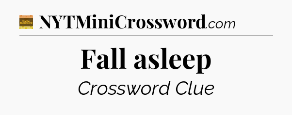 Fall asleep - Eugene Sheffer Crossword