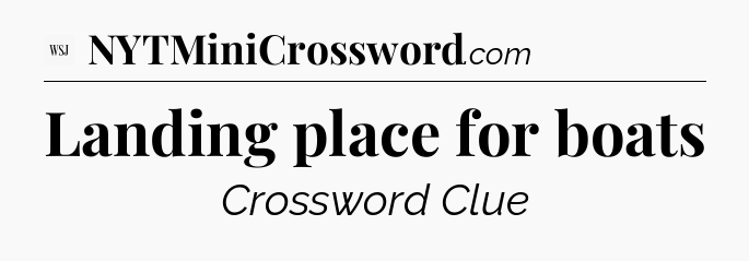 Landing place for boats - WSJ Crossword