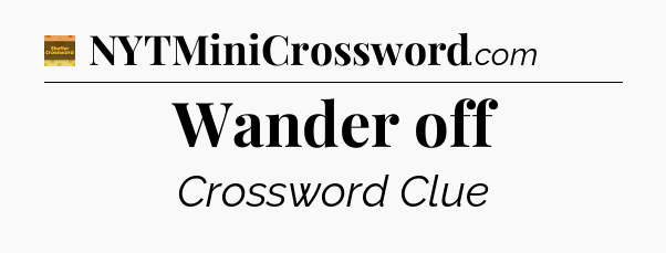 Wander off crossword clue Eugene Sheffer