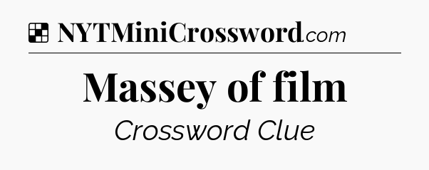 Solution: Massey of film - NYT Crossword