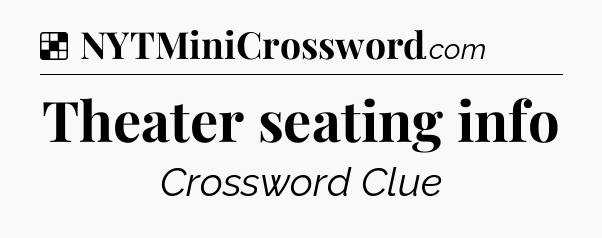 Solution: Theater seating info - NYT Crossword
