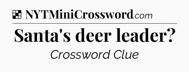 Solution: Santa's deer leader - NYT Crossword