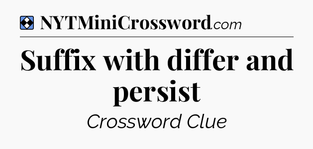Solution: Suffix with differ and persist - NYT Mini Crossword