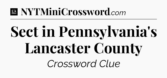 Sect in Pennsylvania's Lancaster County - LA Times Crossword