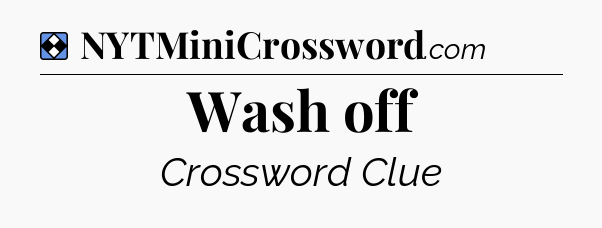 Solution: Wash off - NYT Mini Crossword