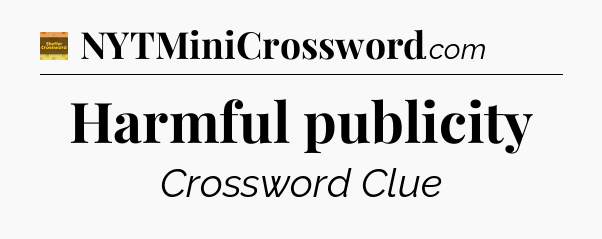 Harmful publicity - Eugene Sheffer Crossword