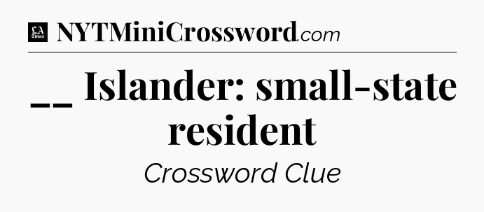 __ Islander: small-state resident - LA Times Crossword