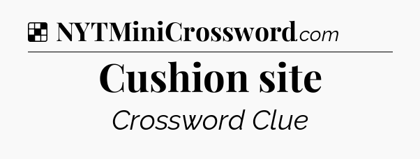 Solution: Cushion site - NYT Crossword