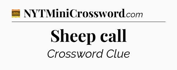 Sheep call crossword clue Eugene Sheffer
