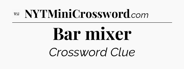 Bar mixer - WSJ Crossword