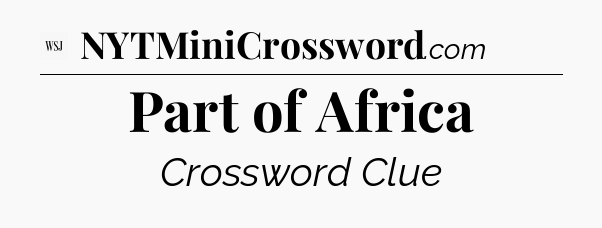 Part of Africa - WSJ Crossword