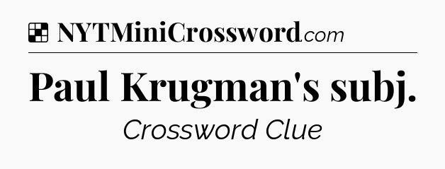 Solution: Paul Krugman's subj - NYT Crossword
