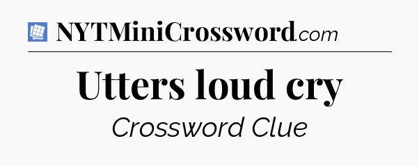Utters loud cry Puzzle Page Crossword Clue